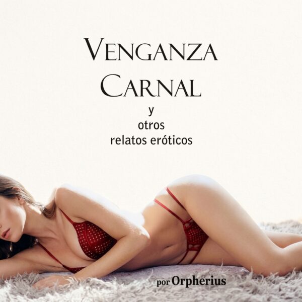 Venganza Carnal y Otros Relatos Eroticos PDF Digital Erotico