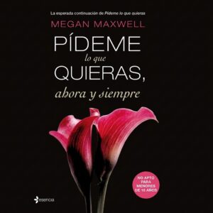 pideme lo que quieras ahora y siempre Libro PDF Pideme lo que Quieras Ahora y Siempre